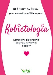 Kobietologia – kompletny przewodnik po życiu intymnym kobiety