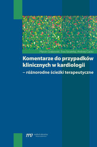 Komentarze do przypadków klinicznych w kardiologii - różnorodne ścieżki terapeutyczne