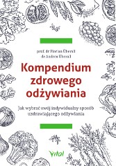 Kompendium zdrowego odżywiania Jak wybrać swój indywidualny sposób uzdrawiającego odżywiania