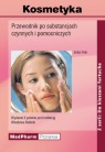 Kosmetyka. Przewodnik po substancjach czynnych i pomocniczych.