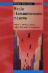 Media i komunikowanie masowe. Teorie i analizy prasy, radia, telewizji i Internetu