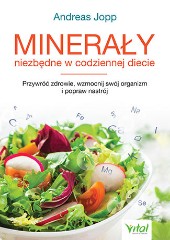 Minerały niezbędne w codziennej diecie. Przywróć zdrowie, wzmocnij swój organizm i popraw nastrój