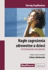 Nagłe zagrożenia zdrowotne u dzieci. Postępowanie ratunkowe.
