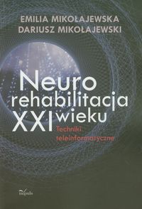 Neurorehabilitacja XXI wieku. Techniki teleinformatyczne.