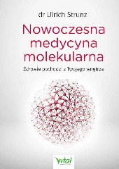 Nowoczesna medycyna molekularna Zdrowie pochodzi z Twojego wnętrza