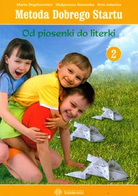 Od piosenki do literki 2. Podręcznik. METODA DOBREGO STARTU