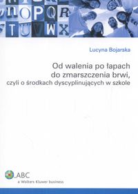 Od walenia po łapach do zmarszczenia brwi, czyli o środkach dyscyplinujących w szkole.
