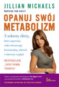 Opanuj swój metabolizm. 3 sekrety diety, które zapewnią ciału równowagę hormonlną, zdrowie i seksowny wygląd