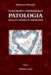 Stachury i Domagały PATOLOGIA znaczy słowo o chorobie - tom 1