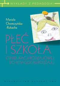 Płeć i szkoła. Od edukacji rodzajowej do pedagogiki rodzaju.