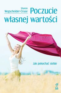Poczucie własnej wartości. Jak pokochać siebie
