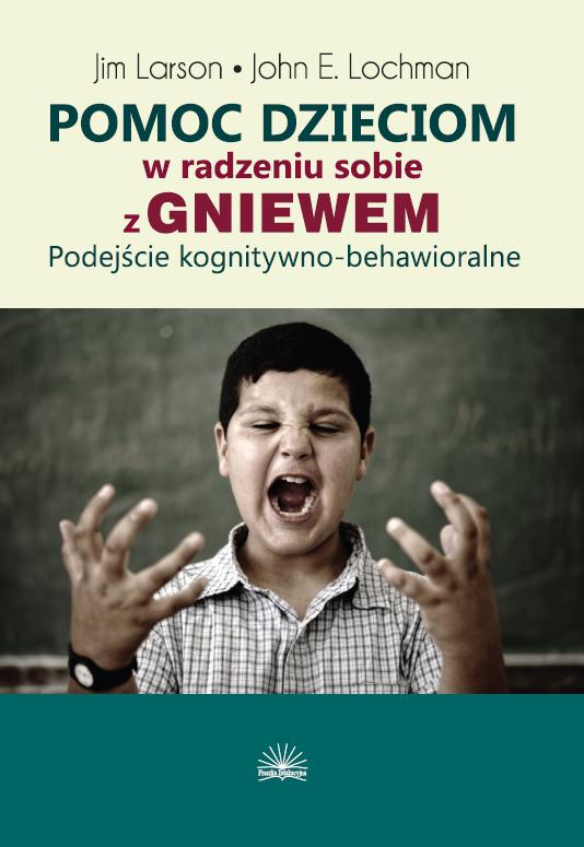 Pomoc dzieciom w radzeniu sobie z gniewem. Podejście kognitywno-behawioralne