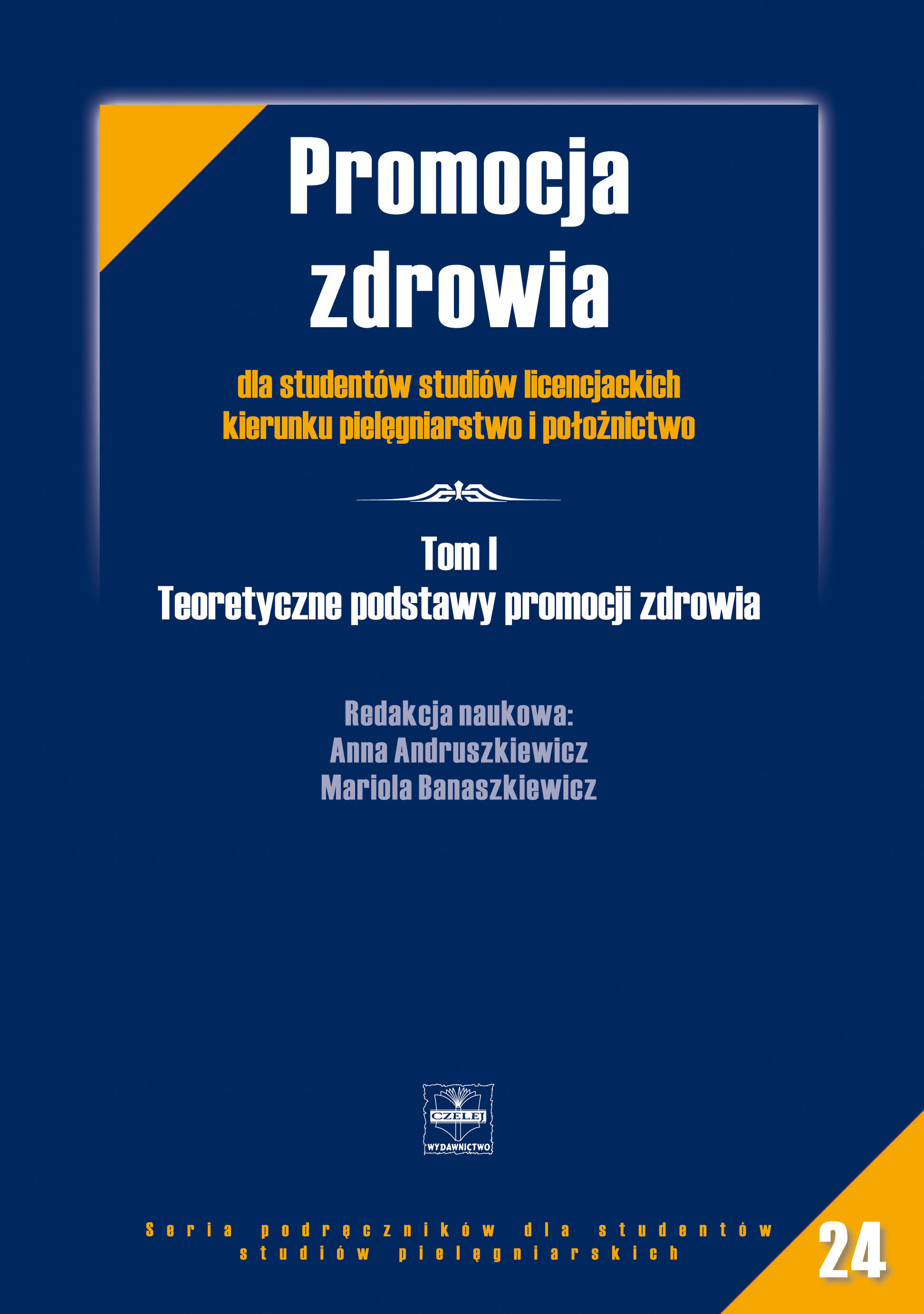 Promocja zdrowia dla studentów studiów licencjackich kierunku pielęgniarstwo i położnictwo. Tom I. Teoretyczne podstawy promocji zdrowia