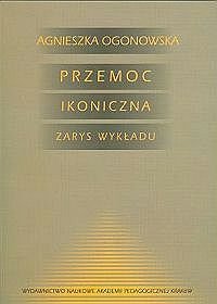 Przemoc ikoniczna. Zarys wykładu