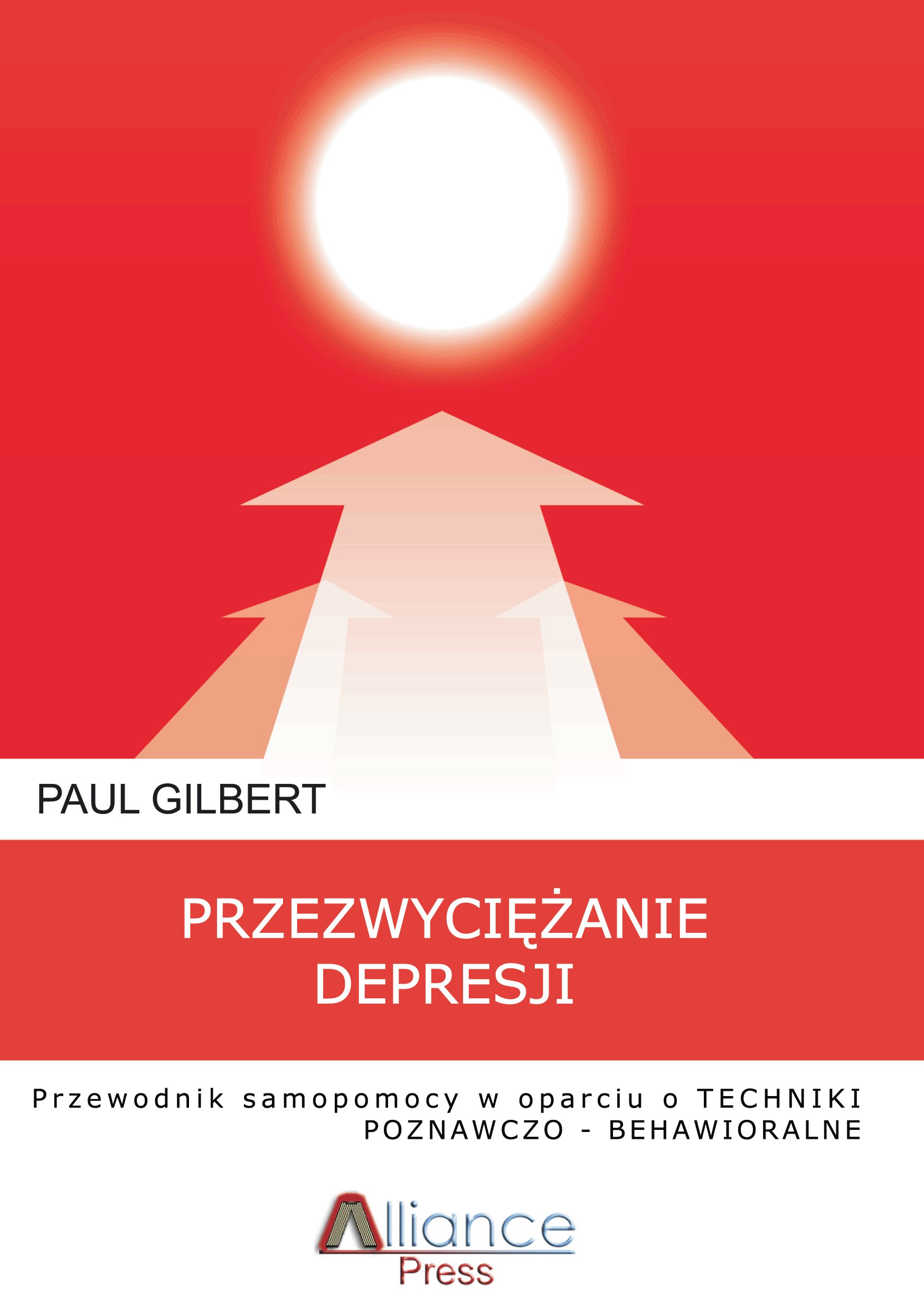 Przezwyciężanie depresji Przewodnik samopomocy w oparciu o techniki poznawczo-behawioralne