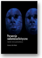 Perwersja sadomasochistyczna Zjawisko i teorie psychoanalityczne