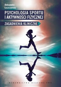 Psychologia sportu i aktywności fizycznej. Zagadnienia kliniczne