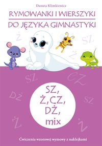 Rymowanki i wierszyki do języka gimnastyki SZ, Ż, CZ, DŻ, mix. Ćwiczenia wzorowej wymowy z naklejkami