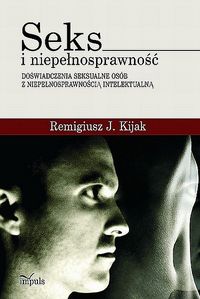 Seks i niepełnosprawność. Doświadczenia seksualne osób z niepełnosprawnością intelektualną