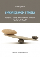 Sprawiedliwość i troska. O sposobach rozwiązywania dylematów moralnych przez kobiety i mężczyzn
