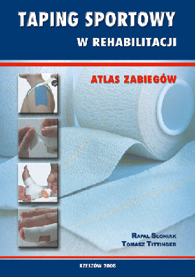 Taping sportowy w rehabilitacji. Atlas zabiegów.
