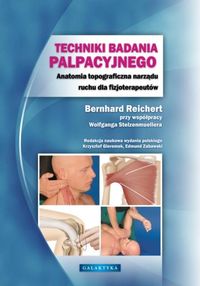 Techniki badania palpacyjnego Anatomia topograficzna narządu ruchu w praktyce fizjoterapeutycznej