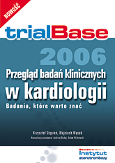 trialBase 2006. Przegląd badań klinicznych w kardiologii. Badania, które warto znać.
