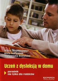 Uczeń z dysleksją w domu Poradnik nie tylko dla rodziców