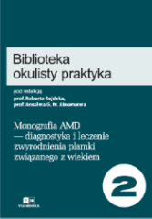 Biblioteka Okulisty Praktyka tom II - diagnostyka i leczenie postaci wysiękowej zwyrodnienia plamki związanego z wiekiem