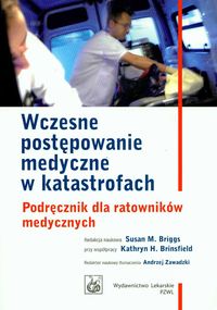 Wczesne postępowanie medyczne w katastrofach. Podręcznik dla ratowników medycznych