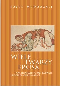 WIELE TWARZY EROSA. Psychoanalityczne badanie ludzkiej seksualności