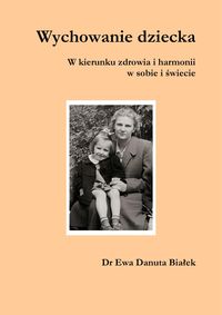 Wychowanie dziecka W kierunku zdrowia i harmonii w sobie i świecie