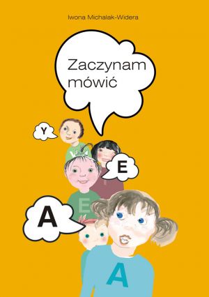 Zaczynam mówić Program rozwijający mowę dzieci najmłodszych z problemami w mówieniu