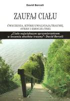 Zaufaj ciału. Ćwiczenia, które uwalniają traumę, stres i emocje (TRE).