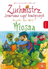 Zuchmistrz Wiosna Scenariusze zajęć tematycznych Zeszyt 1