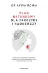 Plan ratunkowy dla tarczycy i nadnerczy. Jak w cztery tygodnie uregulować metabolizm, ustabilizować hormony i poprawić swój nastrój.