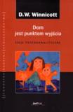 Dom jest punktem wyjścia Eseje psychoanalityczne