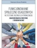 Funkcjonowanie społeczne osadzonych w systemie dozoru elektronicznego. Uwarunkowania rodzinne i środowiskowe