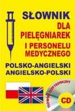 Słownik dla pielęgniarek i personelu medycznego polsko-angielski angielsko-polski + CD