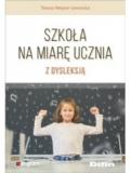 Szkoła na miarę ucznia z dysleksją