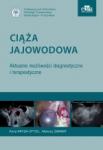 Ciąża jajowodowa. Aktualne możliwości diagnostyczne i terapeutyczne