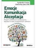 Emocje komunikacja akceptacja. Program profilaktyczno-terapeutyczny dla dzieci w wieku przedszkolnym i szkolnym