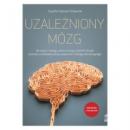 UZALEŻNIONY MÓZG Jak wyjść z nałogu wykorzystując techniki terapii poznawczo-behawioralnej uważności i dialogu motywującego 