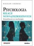 Psychologia relacji wewnątrzrodzinnych. Komunikowanie się i psychoterapia