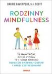 Rodzinny mindfulness 26 nawyków dzięki którym Ty i Twoje dziecko będziecie bardziej obecni i mniej zestresowani