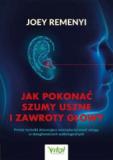 Jak pokonać szumy uszne i zawroty głowy Proste techniki aktywujące neuroplastyczność mózgu w dolegliwościach audiologicznych