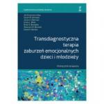 Transdiagnostyczna terapia zaburzeń emocjonalnych dzieci i młodzieży Podręcznik terapeuty