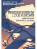 Zadowolenie odbiorców z usług medycznych Uwarunkowania konsekwencje i diagnoza