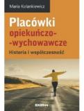 Placówki opiekuńczo-wychowawcze Historia i współczesność