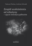 Zespół uzależnienia od nikotyny - ujęcie interdyscyplinarne 